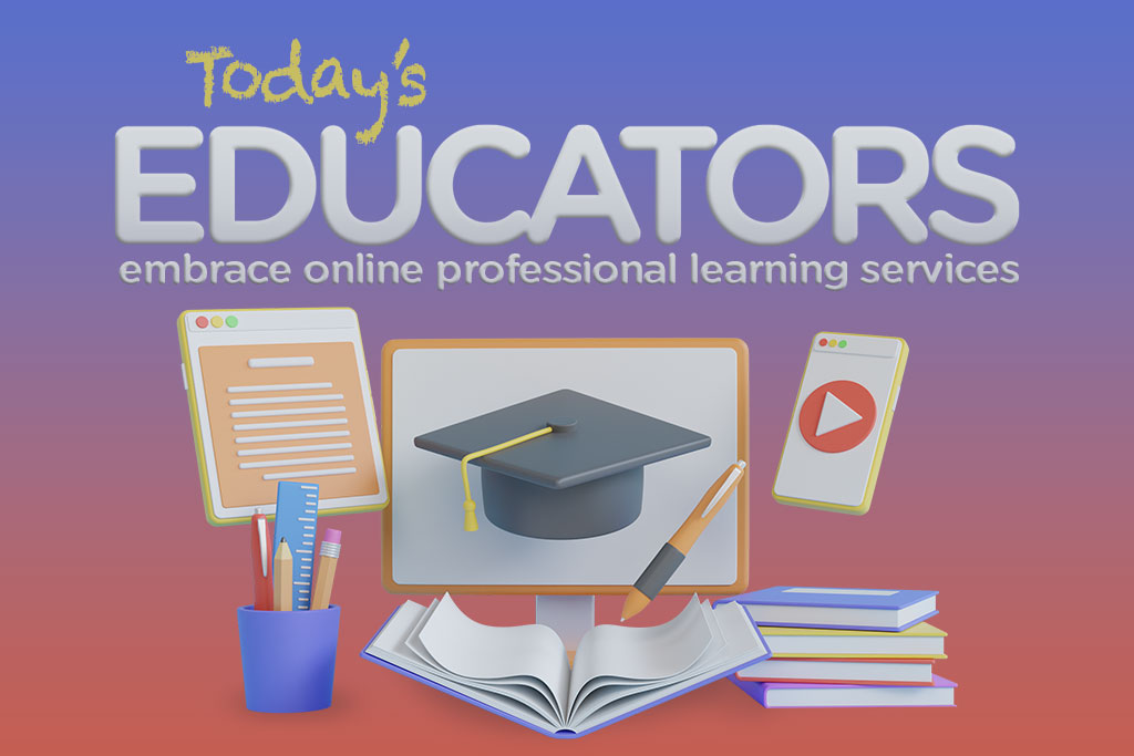 Today’s educators embrace  online professional learning services